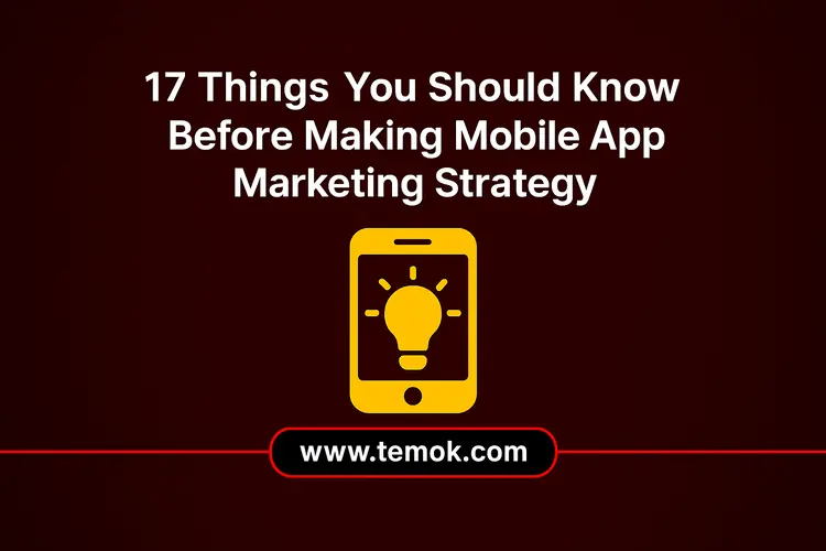 17 Things You Should Know Before Making Mobile App Marketing Strategy