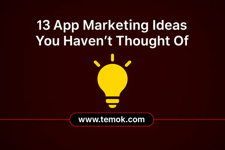 13 App Marketing Ideas You Haven't Thought Of