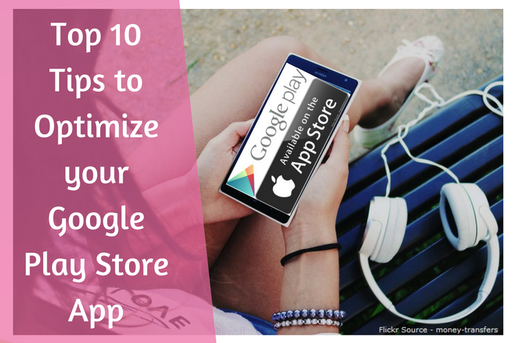 Top 10 Tips To Optimize Your Google Play Store App