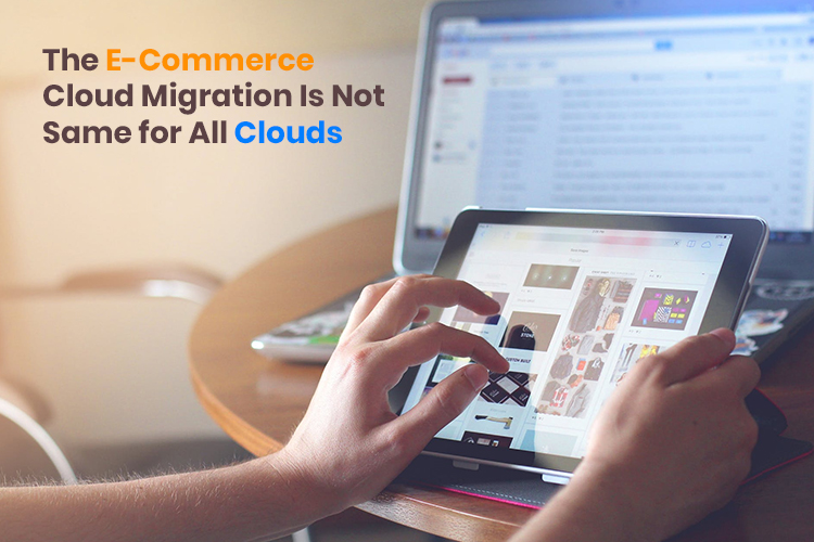 Tips To Avoid Ecommerce Cloud Migration Mistakes
