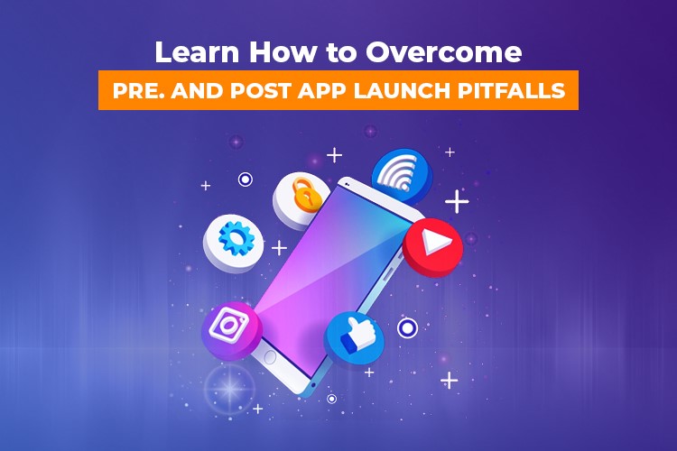 Pre & Post App Launch Mistakes