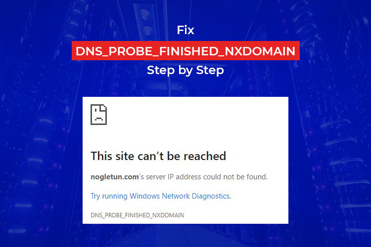 Fix DNS_PROBE_FINISHED_NXDOMAIN