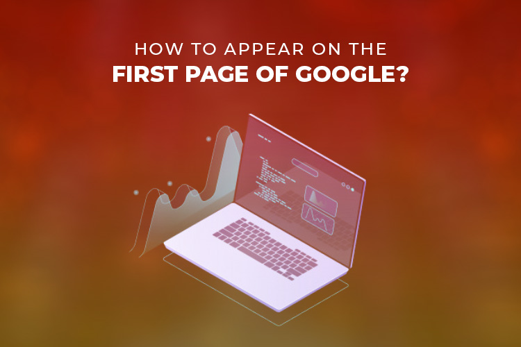 How To Appear on The First Page of Google
