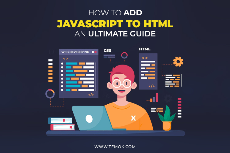 How To Add JavaScript To HTML: An Ultimate Guide