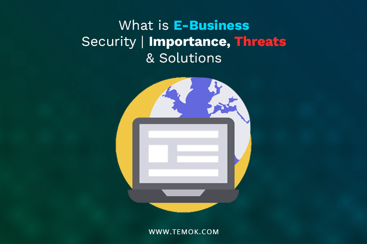 What is E-Business Security ; What is E-Business Security l Importance, Threats & Solutions