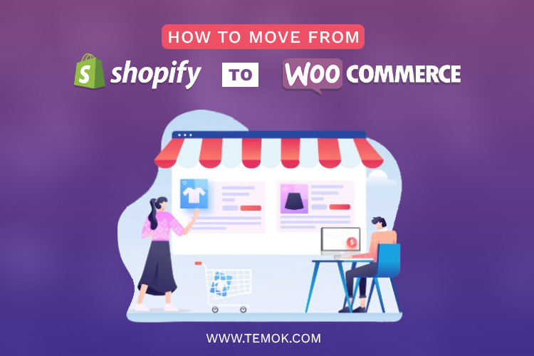 Shopify to WooCommerce ; How to move from Shopify to WooCommerce A Complete Guide