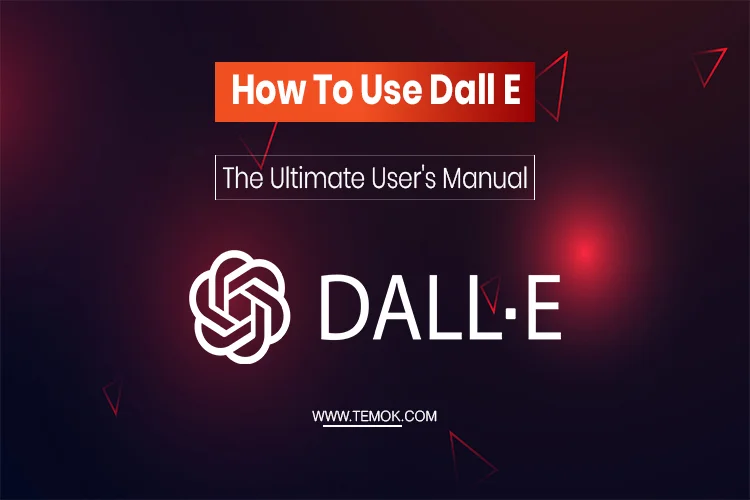 How To Use Dall E: The Ultimate User's Manual