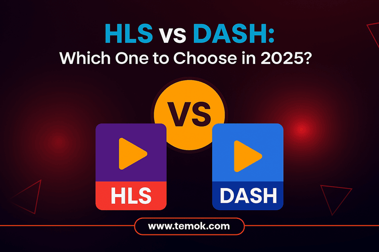 HLS vs DASH: Best Streaming Protocol For 2025 | Temok